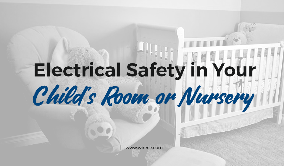 Electrical Safety In Your Child S Room Or Nursery Wire Craft